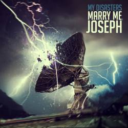 Marry Me, Joseph : My Disasters